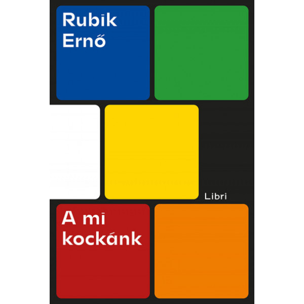 Rubik Ernő - A mi kockánk | Rubik kocka